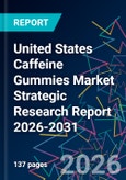 United States Caffeine Gummies Market Strategic Research Report 2026-2031- Product Image