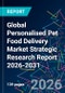 Global Personalised Pet Food Delivery Market Strategic Research Report 2026-2031 - Product Thumbnail Image