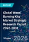 Global Wood Burning Kits Market Strategic Research Report 2026-2031 - Product Thumbnail Image