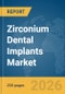 Zirconium Dental Implants Market Global Report 2026 - Product Thumbnail Image