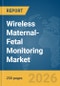 Wireless Maternal-Fetal Monitoring Market Global Report 2026 - Product Thumbnail Image