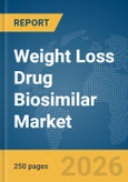 Weight Loss Drug Biosimilar Market Global Report 2026- Product Image