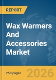 Wax Warmers And Accessories Market Global Report 2026- Product Image