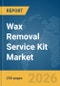 Wax Removal Service Kit Market Global Report 2026 - Product Thumbnail Image