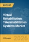 Virtual Rehabilitation Telerehabilitation Systems Market Global Report 2026 - Product Thumbnail Image