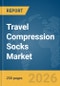 Travel Compression Socks Market Global Report 2026 - Product Thumbnail Image