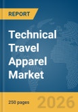 Technical Travel Apparel Market Global Report 2026- Product Image