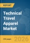 Technical Travel Apparel Market Global Report 2026 - Product Thumbnail Image