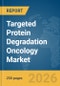Targeted Protein Degradation Oncology (PROTAC) Market Global Report 2026 - Product Thumbnail Image