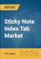 Sticky Note Index Tab Market Global Report 2026 - Product Thumbnail Image