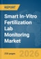 Smart In-Vitro Fertilization (IVF) Lab Monitoring Market Global Report 2026 - Product Thumbnail Image