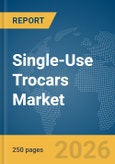 Single-Use Trocars Market Global Report 2026- Product Image