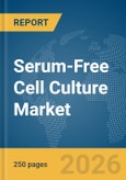 Serum-Free Cell Culture Market Global Report 2026- Product Image