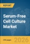 Serum-Free Cell Culture Market Global Report 2026 - Product Thumbnail Image