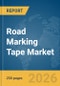 Road Marking Tape Market Global Report 2026 - Product Thumbnail Image