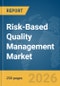 Risk-Based Quality Management Market Global Report 2026 - Product Thumbnail Image