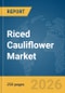 Riced Cauliflower Market Global Report 2026 - Product Thumbnail Image