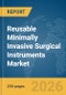 Reusable Minimally Invasive Surgical Instruments Market Global Report 2026 - Product Thumbnail Image
