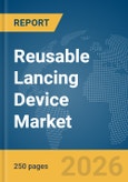 Reusable Lancing Device Market Global Report 2026- Product Image
