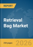 Retrieval Bag Market Global Report 2026- Product Image