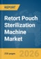 Retort Pouch Sterilization Machine Market Global Report 2026 - Product Thumbnail Image
