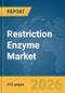 Restriction Enzyme Market Global Report 2026 - Product Thumbnail Image