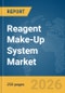 Reagent Make-Up System Market Global Report 2026 - Product Thumbnail Image