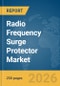 Radio Frequency (RF) Surge Protector Market Global Report 2026 - Product Thumbnail Image