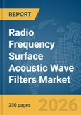 Radio Frequency (RF) Surface Acoustic Wave Filters Market Global Report 2026- Product Image