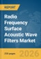 Radio Frequency (RF) Surface Acoustic Wave Filters Market Global Report 2026 - Product Thumbnail Image