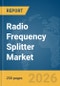 Radio Frequency (RF) Splitter Market Global Report 2026 - Product Thumbnail Image