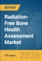 Radiation-Free Bone Health Assessment Market Global Report 2026 - Product Thumbnail Image