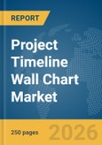 Project Timeline Wall Chart Market Global Report 2026- Product Image