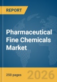 Pharmaceutical Fine Chemicals Market Global Report 2026- Product Image