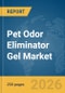 Pet Odor Eliminator Gel Market Global Report 2026 - Product Thumbnail Image
