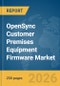 OpenSync Customer Premises Equipment (CPE) Firmware Market Global Report 2026 - Product Thumbnail Image