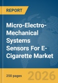 Micro-Electro-Mechanical Systems (MEMS) Sensors For E-Cigarette Market Global Report 2026- Product Image