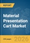Material Presentation Cart Market Global Report 2026 - Product Thumbnail Image
