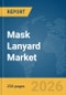Mask Lanyard Market Global Report 2026 - Product Thumbnail Image
