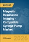 Magnetic Resonance Imaging (MRI)-Compatible Syringe Pump Market Global Report 2026 - Product Thumbnail Image