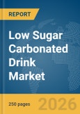 Low Sugar Carbonated Drink Market Global Report 2026- Product Image