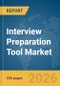 Interview Preparation Tool Market Global Report 2026 - Product Thumbnail Image