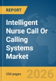 Intelligent Nurse Call Or Calling Systems Market Global Report 2026- Product Image