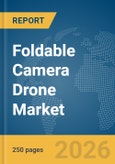 Foldable Camera Drone Market Global Report 2026- Product Image