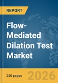 Flow-Mediated Dilation Test Market Global Report 2026- Product Image