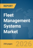 Fleet Management Systems Market Global Report 2026- Product Image