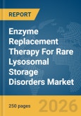 Enzyme Replacement Therapy For Rare Lysosomal Storage Disorders Market Global Report 2026- Product Image