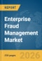 Enterprise Fraud Management Market Global Report 2026 - Product Image