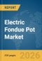Electric Fondue Pot Market Global Report 2026 - Product Thumbnail Image