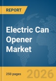 Electric Can Opener Market Global Report 2026- Product Image
